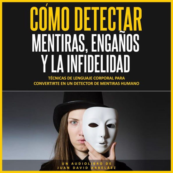 Cómo Detectar Mentiras, Engaños y la Infidelidad (Audiolibro) (Abridged)