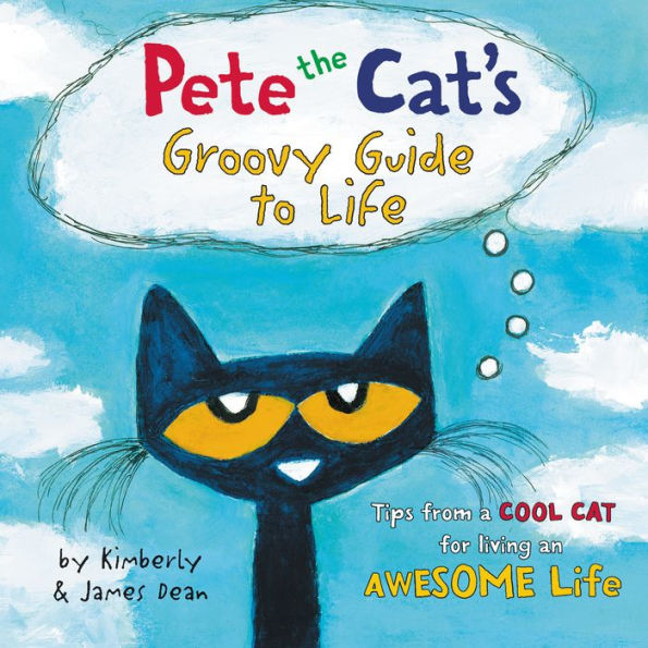 Pete the Cat's Groovy Guide to Life