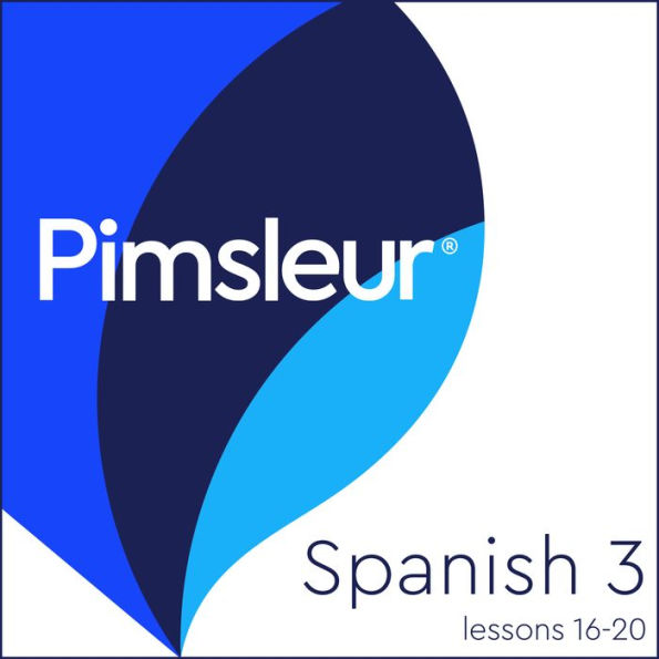 Pimsleur Spanish Level 3 Lessons 16-20: Learn to Speak, Understand, and Read Spanish with Pimsleur Language Programs
