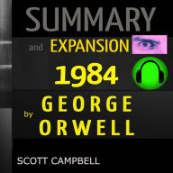 SUMMARY AND EXPANSION: 1984: by GEORGE ORWELL