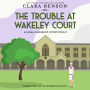 The Trouble at Wakeley Court