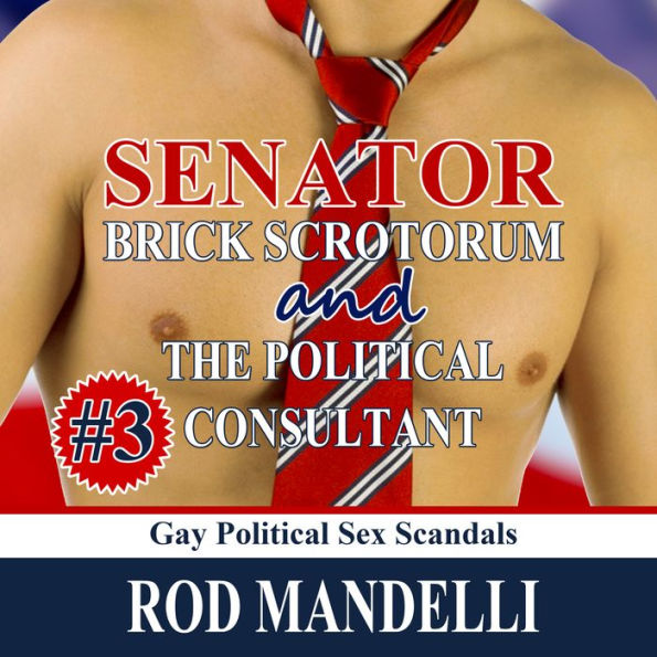 Senator Brick Scrotorum and the Political Consultant