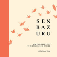 Senbazuru: One Thousand Steps to Happiness, Fold by Fold