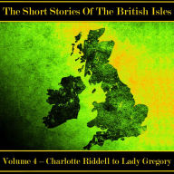 British Short Story, The - Volume 4 - Charlotte Riddell to Lady Gregory
