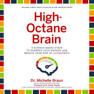 High-Octane Brain: 5 Science-Based Steps to Sharpen Your Memory and Reduce Your Risk of Alzheimer's