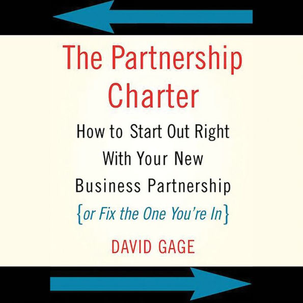 The Partnership Charter: How To Start Out Right With Your New Business Partnership (or Fix The One You're In)