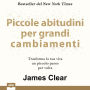 Piccole abitudini per grandi cambiamenti. Trasforma la tua vita un piccolo passo per volta