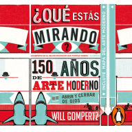 ¿Qué estás mirando?: 150 años de arte moderno en un abrir y cerrar de ojos