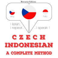 ¿esko - indoné¿tina: kompletní metoda: I listen, I repeat, I speak : language learning course