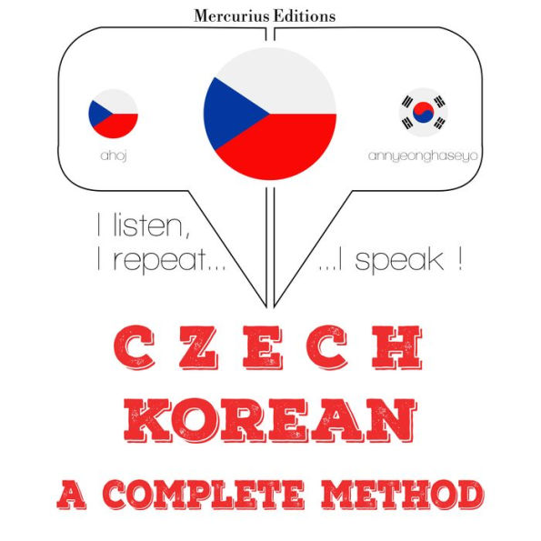 ¿esko - korej¿tina: kompletní metoda: I listen, I repeat, I speak : language learning course