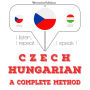 ¿esko - ma¿ar¿tina: kompletní metoda: I listen, I repeat, I speak : language learning course