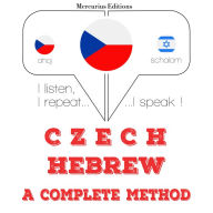 ¿e¿tina - hebrej¿tina: kompletní metoda: I listen, I repeat, I speak : language learning course