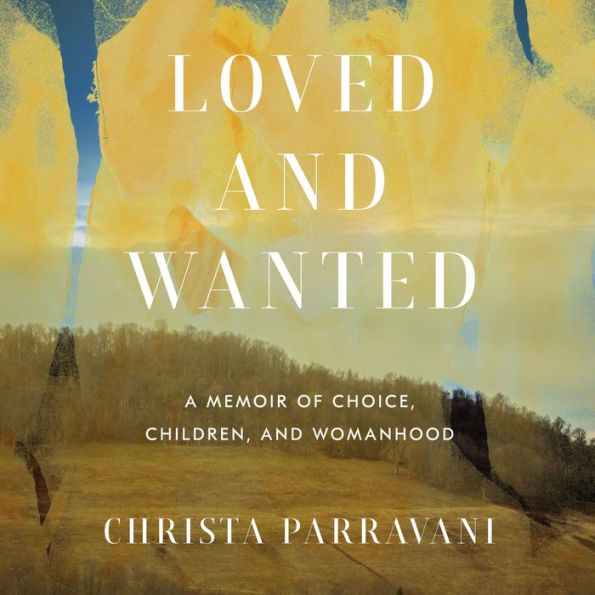 Loved and Wanted: A Memoir of Choice, Children, and Womanhood