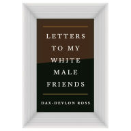 Letters to My White Male Friends