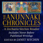 The Anunnaki Chronicles: A Zecharia Sitchin Reader