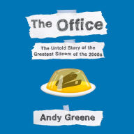 The Office: The Untold Story of the Greatest Sitcom of the 2000s: An Oral History