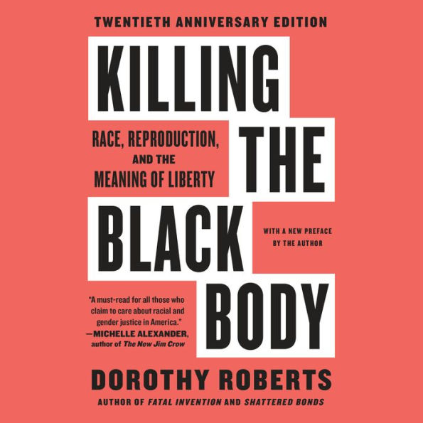 Killing the Black Body: Race, Reproduction, and the Meaning of Liberty