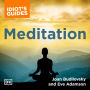 The Complete Idiot's Guide to Meditation: How to Heal Through the Mind/Body Connection