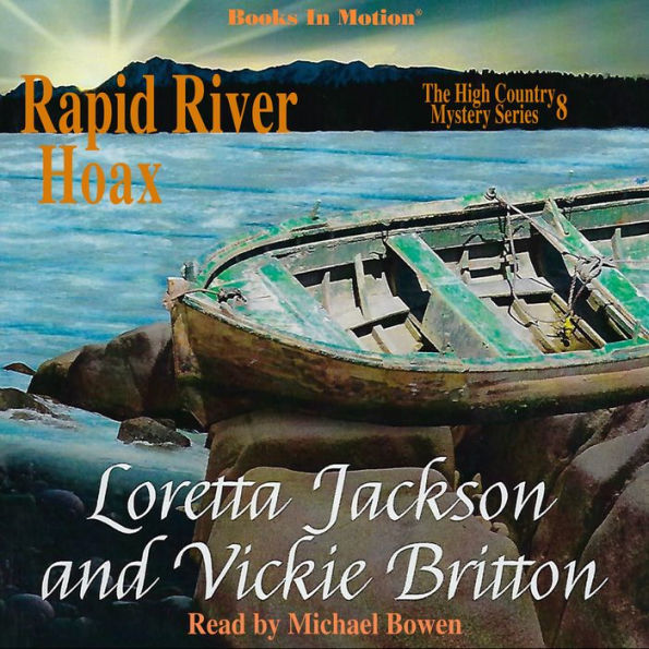 Rapid River Hoax (The High Country Mystery Series, Book 8)