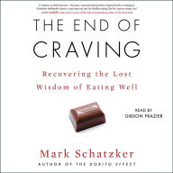The End of Craving: Recovering the Lost Wisdom of Eating Well