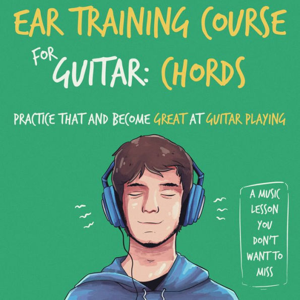 Ear Training Course for Guitar: Chords Practice that and become great at guitar playing A music lesson you don't want to miss
