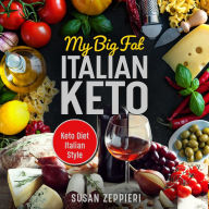 My Big Fat Italian Keto: Keto Diet Italian Style