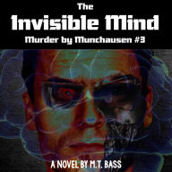 The Invisible Mind: The Evil Men Do Lives After Them...