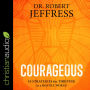 Courageous: 10 Strategies for Thriving in a Hostile World