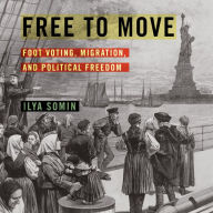 Free to Move: Foot Voting, Migration, and Political Freedom