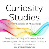 Curiosity Studies: A New Ecology of Knowledge