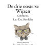 De Drie Chinese Wijzen, Confucius, Lao Tzu, Boeddha...: Verzameling van de mooiste citaten