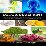 Detox Blueprint: Dr. Sebi's Approved Detox recipes for Detoxifying Liver, Lungs, Kidney, and Blood for Reversing Diabetes, Eczema, Psoriasis, Strep, Acne, Gout, Bloating, Gallstones, Adrenal Stress, Fatigue, Fatty Liver, Weight Issues, SIBO, etc