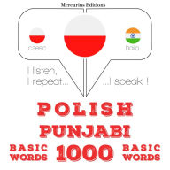 Polski - Punjabi: 1000 podstawowych s¿ów: I listen, I repeat, I speak : language learning course