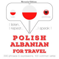 Polski - alba¿ski: W przypadku podró¿y: I listen, I repeat, I speak : language learning course