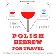 Polski - hebrajski: W przypadku podró¿y: I listen, I repeat, I speak : language learning course