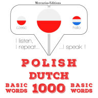Polski - holenderski: 1000 podstawowych s¿ów: I listen, I repeat, I speak : language learning course