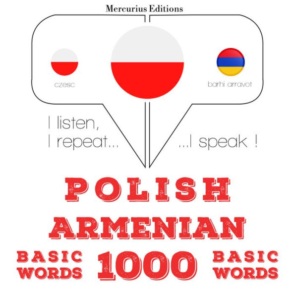 Polski - ormia¿ski: 1000 podstawowych s¿ów: I listen, I repeat, I speak : language learning course