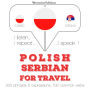 Polski - serbski: W przypadku podró¿y: I listen, I repeat, I speak : language learning course