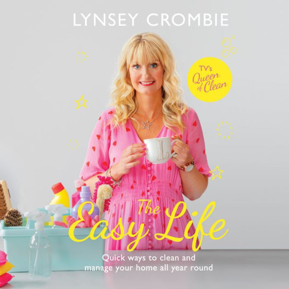 The Easy Life: Quick ways to clean and manage your home all year round