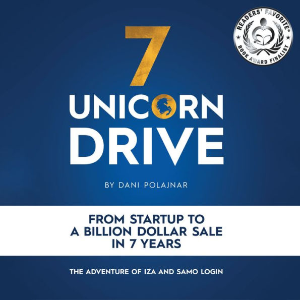 7 Unicorn Drive: From Startup to a Billion Dollar Sale in 7 Years - The Adventure of Iza and Samo Login