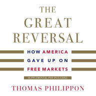 The Great Reversal: How America Gave Up on Free Markets