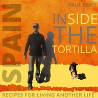 Inside the Tortilla: Recipes for Living Another Life