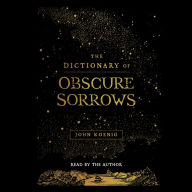 The Dictionary of Obscure Sorrows