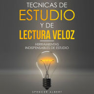 TECNICAS DE ESTUDIO Y DE LECTURA VELOZ: HERRAMIENTAS INDISPENSABLES DE ESTUDIO