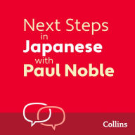 Next Steps in Japanese with Paul Noble for Intermediate Learners - Complete Course: Japanese Made Easy with Your 1 million-best-selling Personal Language Coach