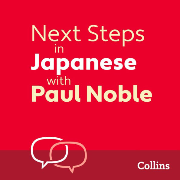 Next Steps in Japanese with Paul Noble for Intermediate Learners - Complete Course: Japanese Made Easy with Your 1 million-best-selling Personal Language Coach