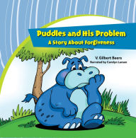 Puddles and His Problem-A Story Abut Forgiveness