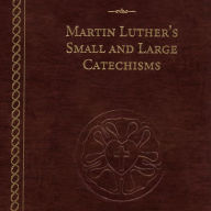 Martin Luther's Small and Large Catechisms