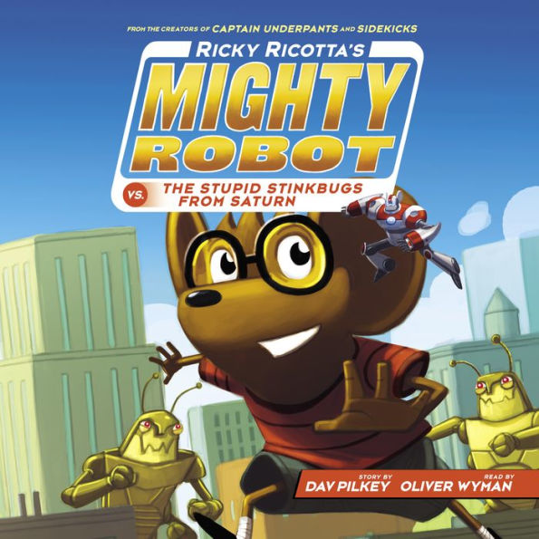 Ricky Ricotta's Mighty Robot vs. the Stupid Stinkbugs from Saturn (Ricky Ricotta Series #6)