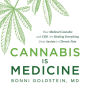 Cannabis Is Medicine: How Medical Cannabis and CBD Are Healing Everything from Anxiety to Chronic Pain